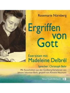 Neue Stadt Hörbücher<Ergriffen von Gott | Exerztien mit Madeleine Delbrêl