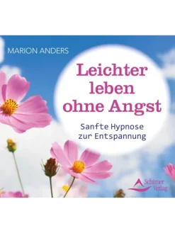 Schirner Hörbücher<Leichter leben ohne Angst | Sanfte Hypnose zur Entspannung